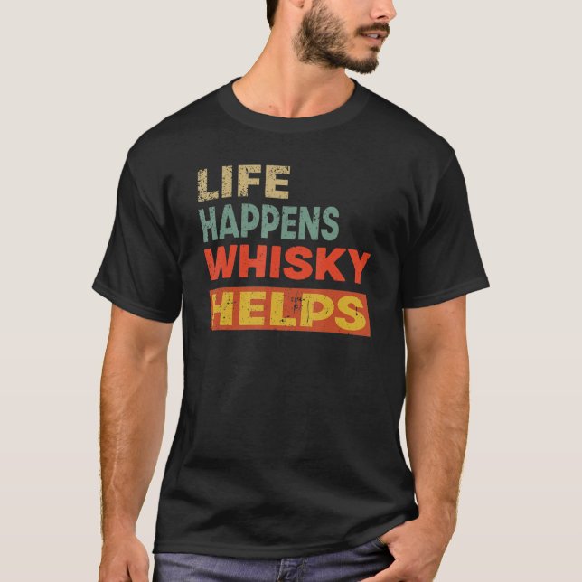T-shirt La vie arrive Whisky aide Whisky Whisky (Devant)
