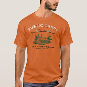 T-shirt La vie Cabine rustique est meilleure chez le Cabin