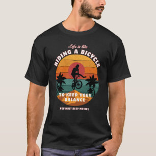 T-shirt La vie, c'est comme rouler à vélo, continuer à bou