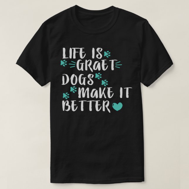T-shirt la vie, c'est de grands chiens, c'est mieux (Design devant)