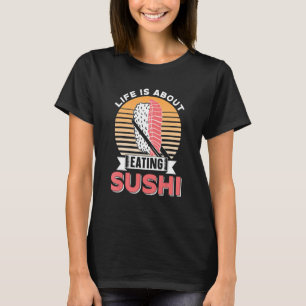 T-shirt La Vie, C'Est Manger Du Sushi Manger Des Repas