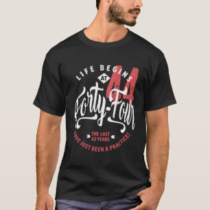 T-shirt La vie commence à 44 ans   44e anniversaire