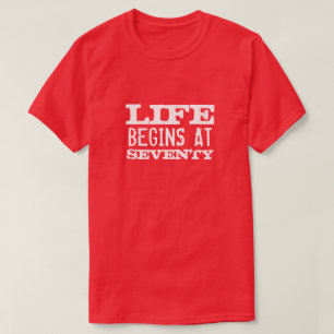 T-shirt La vie commence à la soixante-dixième chemise