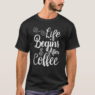 T-shirt La Vie Commence Après Café Matin Café Latte Desi