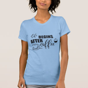 T-shirt La vie commence après le café