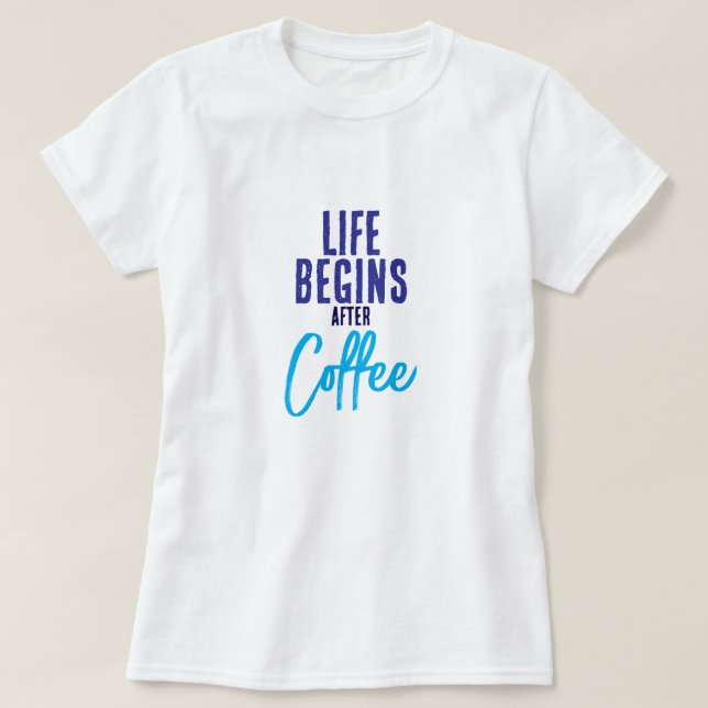 T-shirt La vie commence après le café (Design devant)