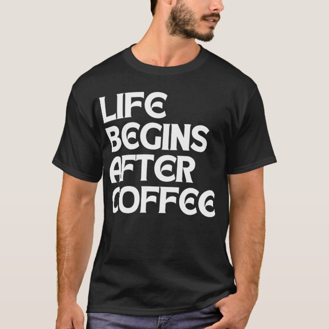 T-SHIRT LA VIE COMMENCE APRÈS LE CAFÉ (Devant)