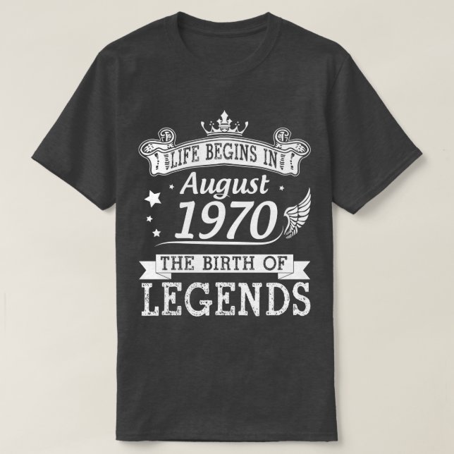 T-shirt La Vie Commence En Août 1970 La Naissance Des Lége (Design devant)