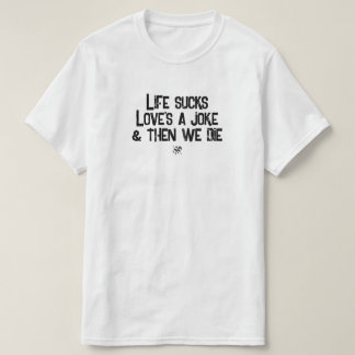 T-shirt La vie craint l'amour est une blague Humour noir d
