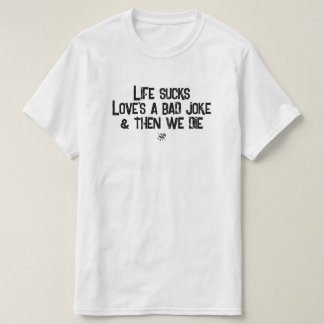 T-shirt La vie craint l'amour est une mauvaise blague Cita