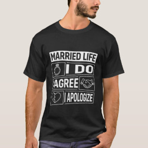 T-shirt La vie de couple, je le veux, j'accepte, je m'excu