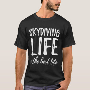 T-shirt La vie de parachutiste est la meilleure vie idée d