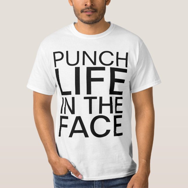 T-shirt la vie de poinçon dans le visage (Devant)