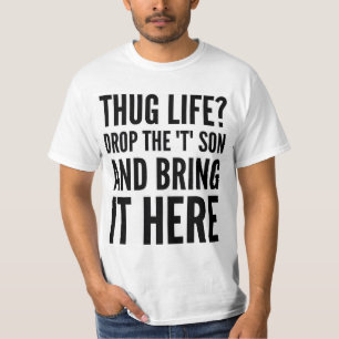 T-SHIRT LA VIE DE THUG ? DÉPOSEZ LE FILS "T" ET APPORTEZ-