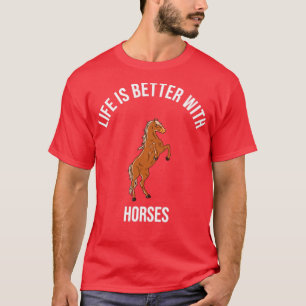 T-shirt La Vie Des Chevaux Est Meilleure Avec Les Chevaux