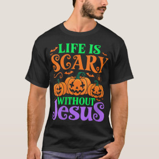 T-shirt La Vie Des Femmes Est Effrayante Sans Jésus Christ
