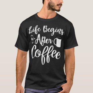 T-shirt La Vie Drôle Commence Après Café Matin Café Latt