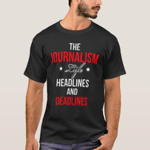 T-shirt La Vie Du Journalisme Fait Les Gros Titres Et Les