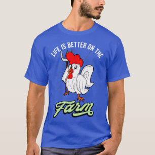 T-shirt La vie du poulet est meilleure sur le coq de ferme