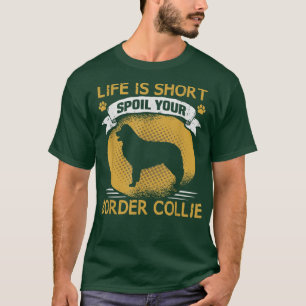 T-shirt La vie du propriétaire de chien est courte, gâtez 
