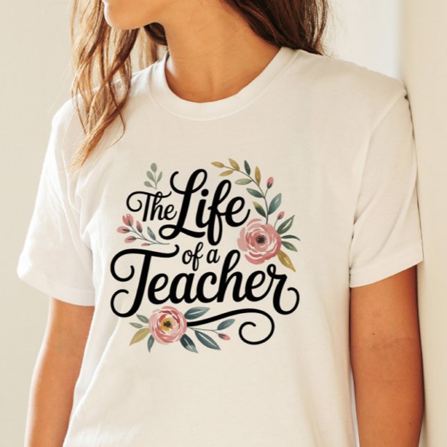 T-shirt La vie d'un enseignant La typographie féminine flo (The Life of a Teacher Floral Feminine Typography)