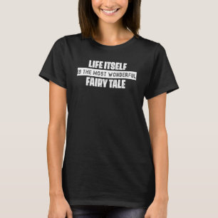 T-shirt La Vie Elle-Même Est L'Humour De Conte Fée Graphiq