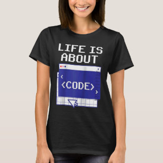T-shirt La vie est à propos de citations de code programme