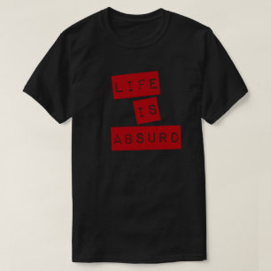 T-shirt La vie est absurde (paperasserie administrative)