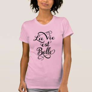T-shirt la vie est belle, la vie est belle, citation fran