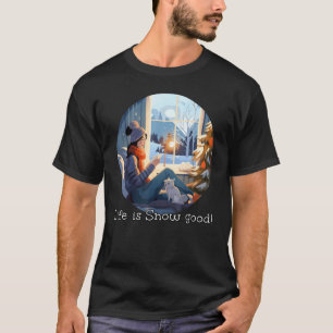 T-shirt La vie est bien neigeuse ! drôle cosy Fille avec c