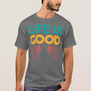 T-shirt La Vie Est Bon Joueur Badminton Shuttlecock Pickle