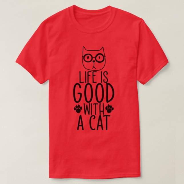 T-shirt La Vie Est Bonne Avec Un Chat (Design devant)