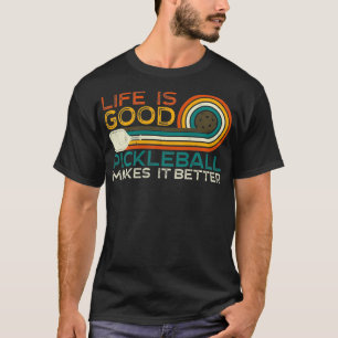 T-shirt La vie est bonne Pickleball améliore
