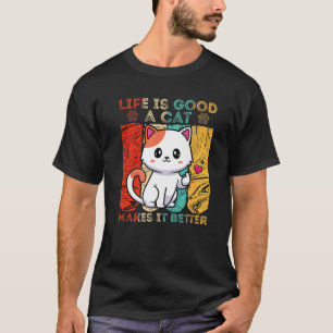 T-shirt La Vie Est Bonne Un Chat Le Rend Meilleur Pour Le 