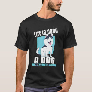 T-shirt La Vie Est Bonne Un Chien Le Rend Meilleur Animal 