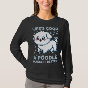 T-shirt La Vie Est Bonne Un Poodé Le Rend Meilleur