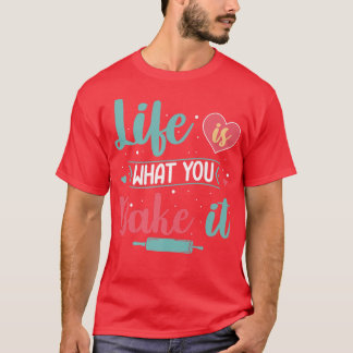 T-shirt La Vie Est Ce Que Vous Cuisinez Il Boulangère Pâti