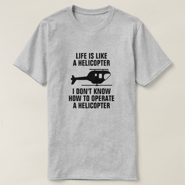 T-SHIRT LA VIE EST COMME UN HÉLICOPTÈRE (Design devant)