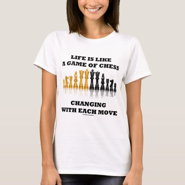 T-shirt La vie est comme une partie d'échecs (l'attitude (Devant)