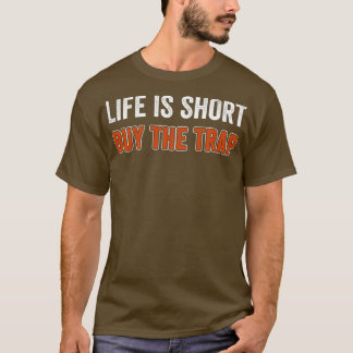 T-shirt La vie est court Acheter Le piège amusant piège tr