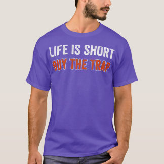 T-shirt La vie est court Acheter Le piège amusant piège tr
