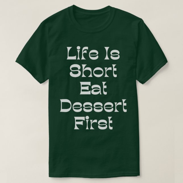 T-shirt La Vie Est Court Manger Dessert Premier Drôle Dess (Design devant)