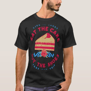 T-shirt La Vie Est Court Manger Le Gâteau Acheter Les Chau