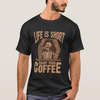 T-shirt La Vie Est Court Profitez De Votre Café