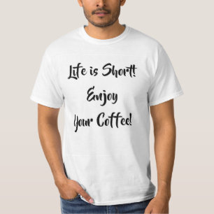 T-SHIRT LA VIE EST COURTE !