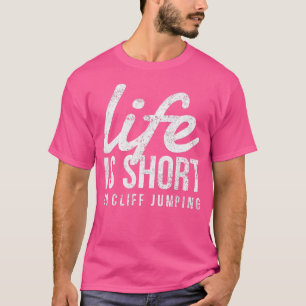 T-shirt La Vie Est Courte Cliff Jumping Fun Tombstoning Di