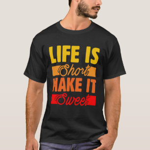 T-shirt La vie est courte faire il doux Courage Passion In