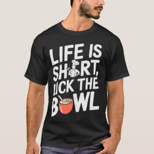 T-shirt La vie est courte, lèche le bol - Cuisine drôle
