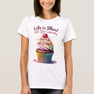 T-shirt La vie est courte, Mangez le gâteau - Drôle et suc
