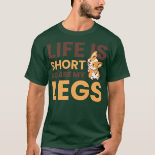 T-shirt La Vie Est Courte, Mes Jambes Sont Aussi Pour Corg